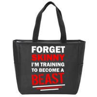 Forget Skinny I'm Training To Become A Beast Zip Tote Bag