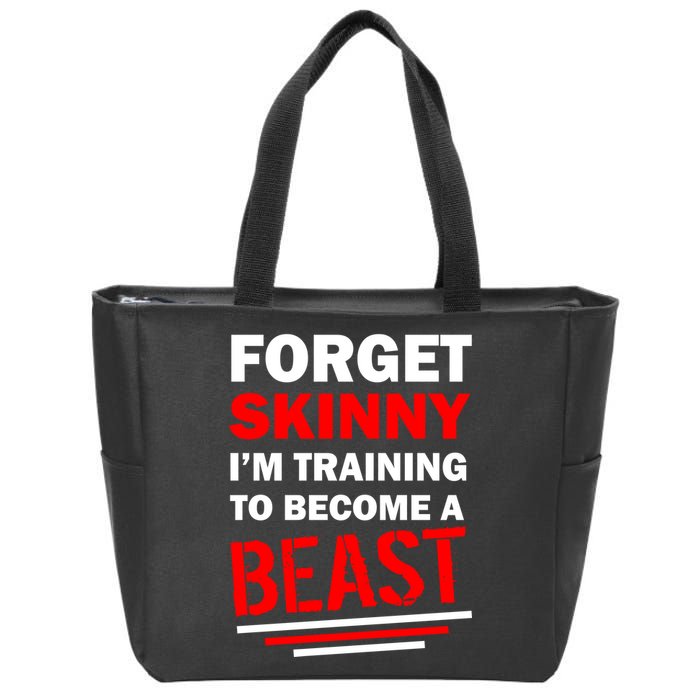 Forget Skinny I'm Training To Become A Beast Zip Tote Bag