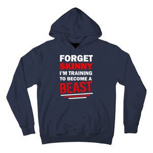 Forget Skinny I'm Training To Become A Beast Tall Hoodie