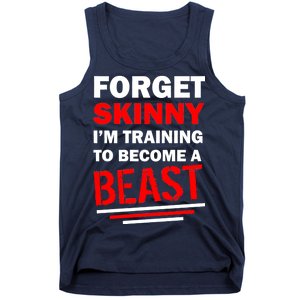 Forget Skinny I'm Training To Become A Beast Tank Top