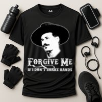 Forgive Me If I Don't Shake Hands Doc Holiday Performance Shirt