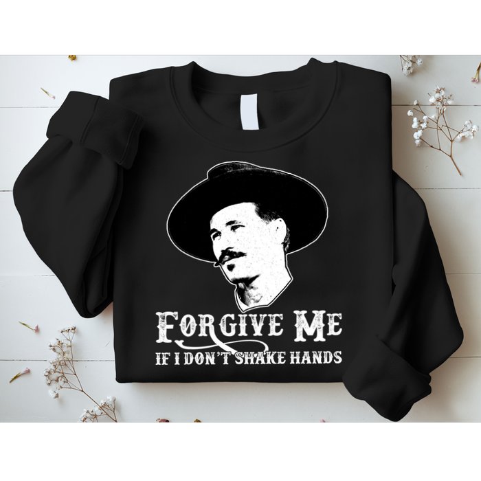 Forgive Me If I Don't Shake Hands Doc Holiday Sweatshirt