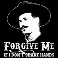 Forgive Me If I Don't Shake Hands Doc Holiday 16 in Basic Backpack