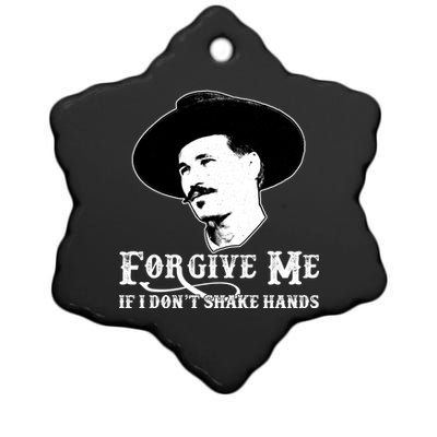 Forgive Me If I Don't Shake Hands Doc Holiday Ceramic Star Ornament