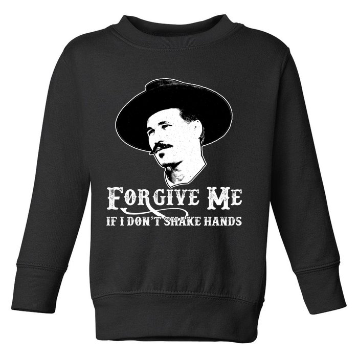 Forgive Me If I Don't Shake Hands Doc Holiday Toddler Sweatshirt