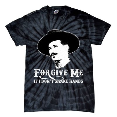 Forgive Me If I Don't Shake Hands Doc Holiday Tie-Dye T-Shirt