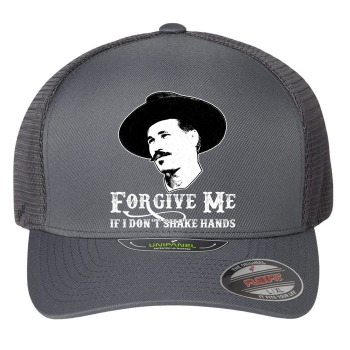 Forgive Me If I Don't Shake Hands Doc Holiday Flexfit Unipanel Trucker Cap