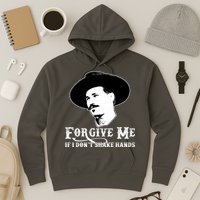 Forgive Me If I Don't Shake Hands Doc Holiday Hoodie