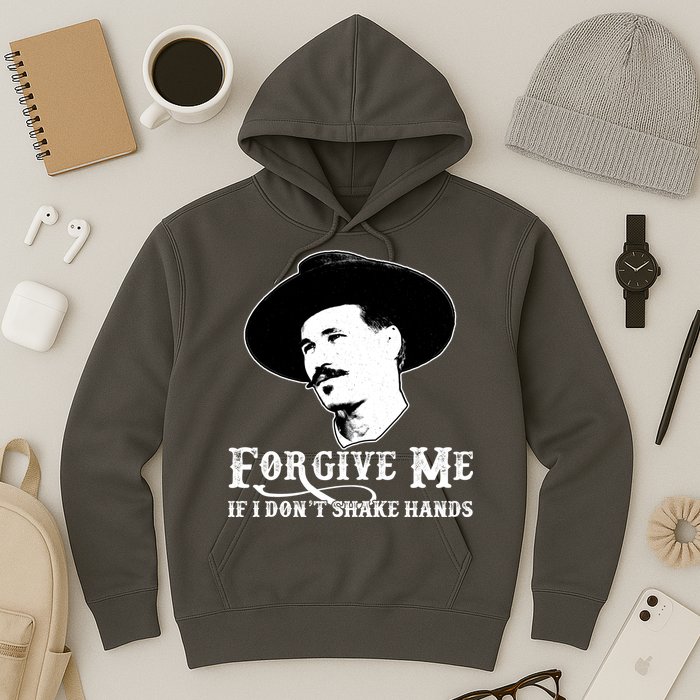 Forgive Me If I Don't Shake Hands Doc Holiday Hoodie