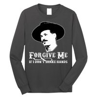 Forgive Me If I Don't Shake Hands Doc Holiday Long Sleeve Shirt