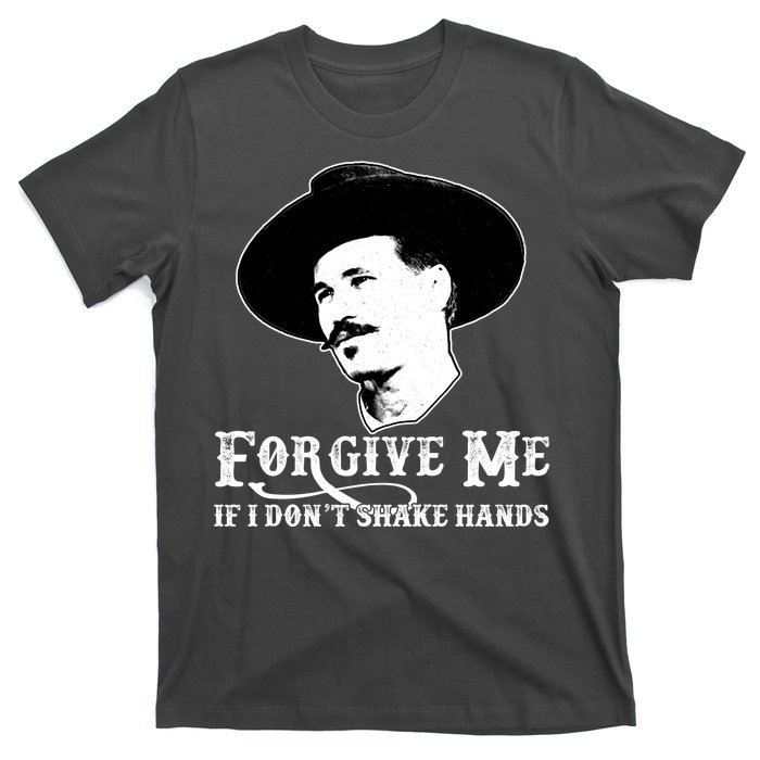 Forgive Me If I Don't Shake Hands Doc Holiday T-Shirt