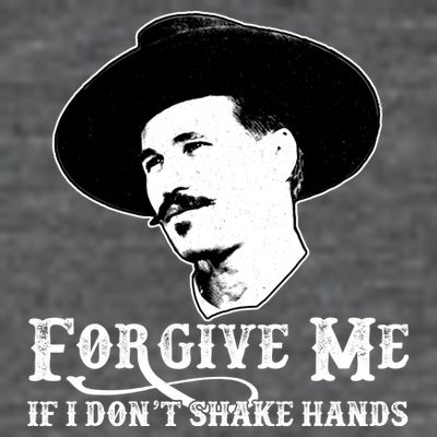 Forgive Me If I Don't Shake Hands Doc Holiday T-Shirt