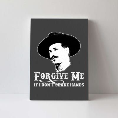 Forgive Me If I Don't Shake Hands Doc Holiday Canvas