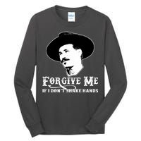 Forgive Me If I Don't Shake Hands Doc Holiday Tall Long Sleeve T-Shirt