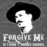 Forgive Me If I Don't Shake Hands Doc Holiday Mousepad