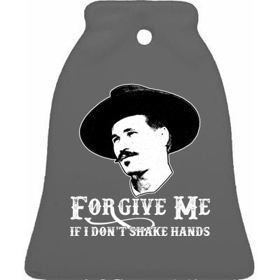 Forgive Me If I Don't Shake Hands Doc Holiday Ceramic Bell Ornament