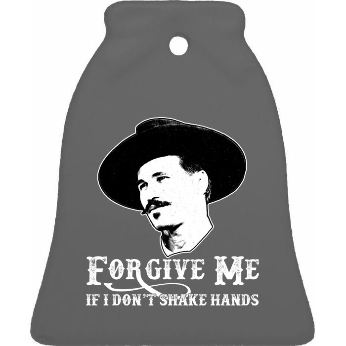 Forgive Me If I Don't Shake Hands Doc Holiday Ceramic Bell Ornament