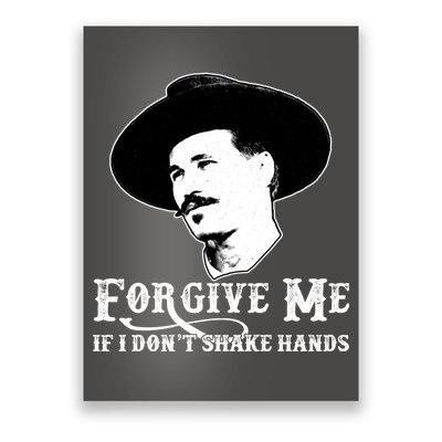 Forgive Me If I Don't Shake Hands Doc Holiday Poster