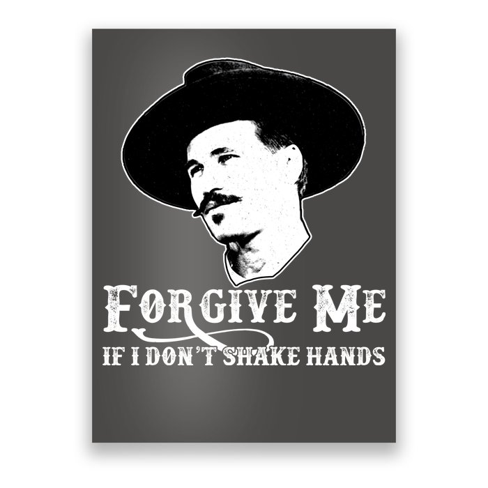 Forgive Me If I Don't Shake Hands Doc Holiday Poster