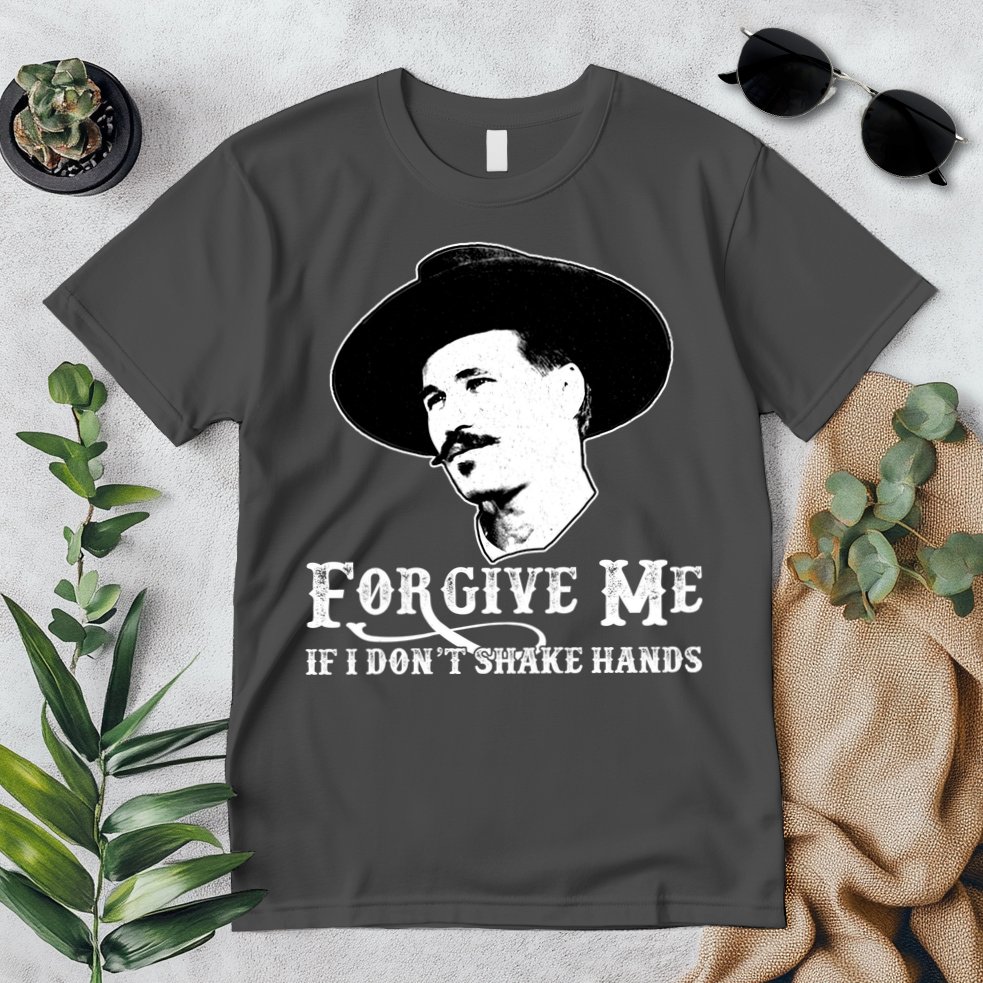 Forgive Me If I Don't Shake Hands Doc Holiday Premium T-Shirt
