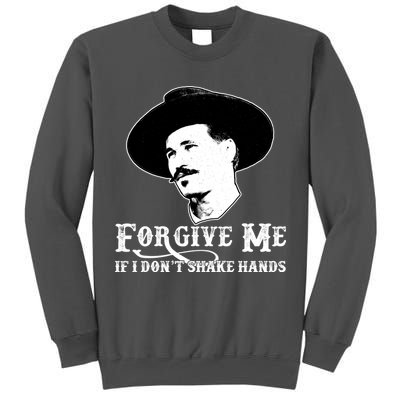 Forgive Me If I Don't Shake Hands Doc Holiday Tall Sweatshirt
