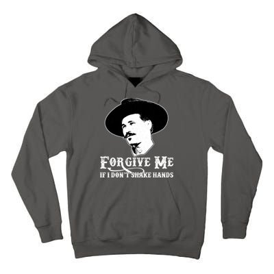 Forgive Me If I Don't Shake Hands Doc Holiday Tall Hoodie