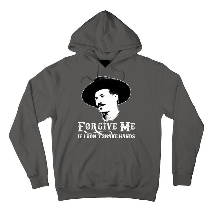 Forgive Me If I Don't Shake Hands Doc Holiday Tall Hoodie