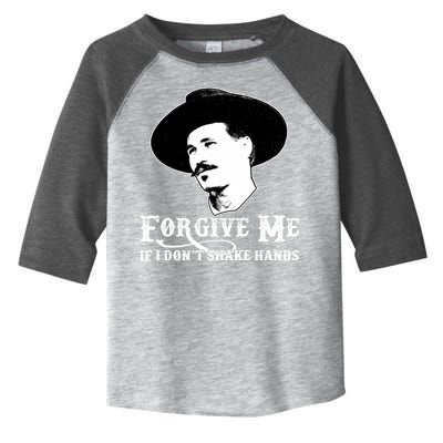 Forgive Me If I Don't Shake Hands Doc Holiday Toddler Fine Jersey T-Shirt