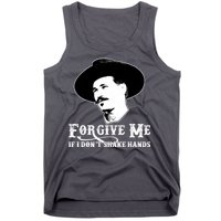 Forgive Me If I Don't Shake Hands Doc Holiday Tank Top