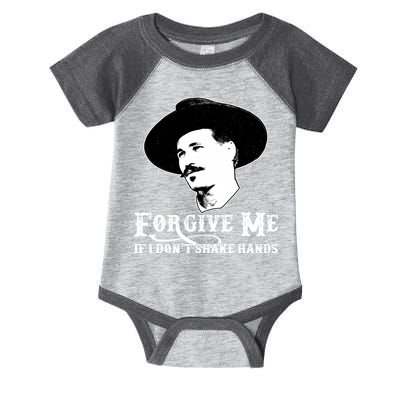 Forgive Me If I Don't Shake Hands Doc Holiday Infant Baby Jersey Bodysuit