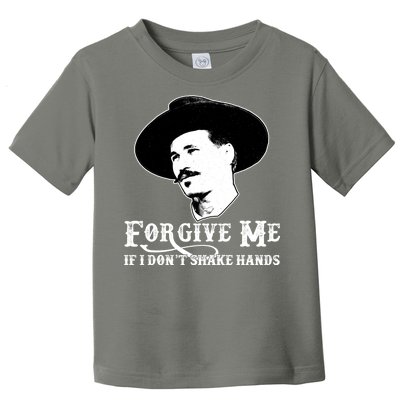 Forgive Me If I Don't Shake Hands Doc Holiday Toddler T-Shirt