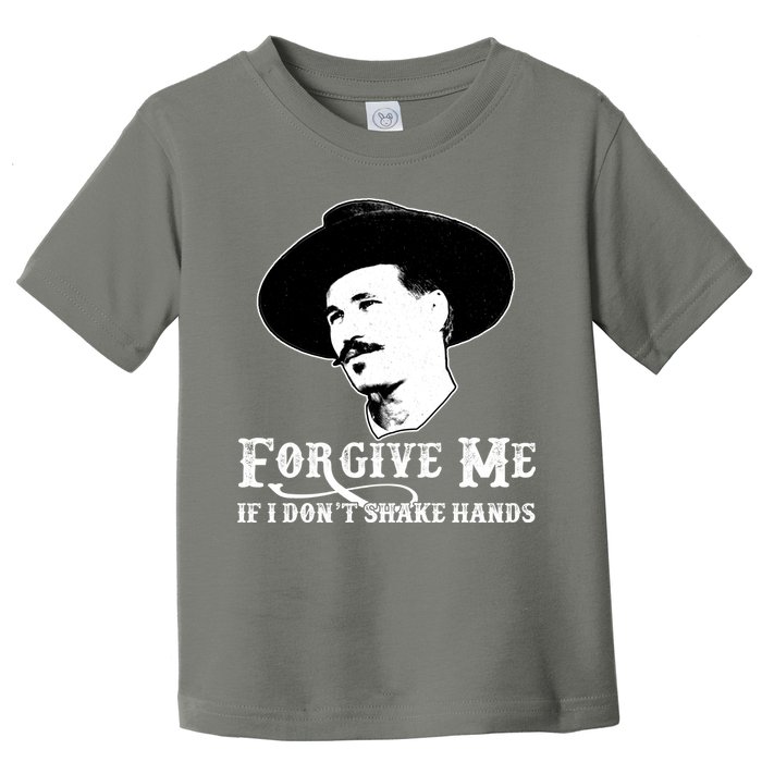 Forgive Me If I Don't Shake Hands Doc Holiday Toddler T-Shirt