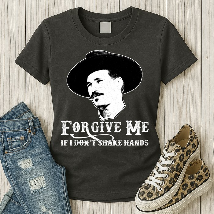 Forgive Me If I Don't Shake Hands Doc Holiday Womens T-Shirt