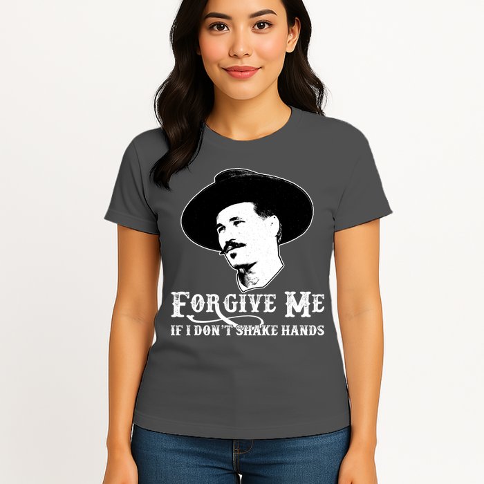 Forgive Me If I Don't Shake Hands Doc Holiday Womens T-Shirt