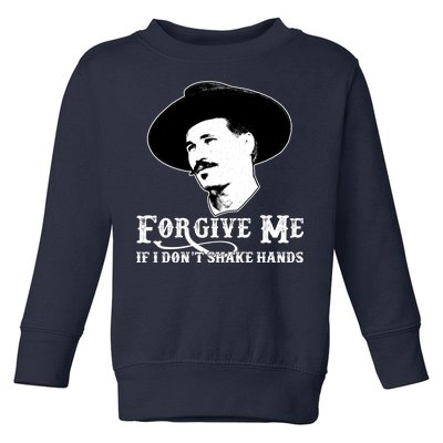 Forgive Me If I Don't Shake Hands Doc Holiday Toddler Sweatshirt