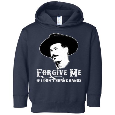 Forgive Me If I Don't Shake Hands Doc Holiday Toddler Hoodie