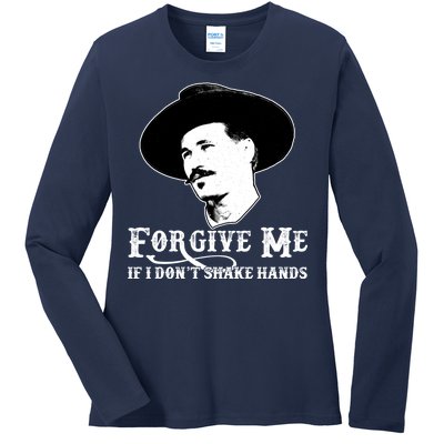 Forgive Me If I Don't Shake Hands Doc Holiday Ladies Long Sleeve Shirt