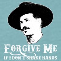 Forgive Me If I Don't Shake Hands Doc Holiday Sueded Cloud Jersey T-Shirt