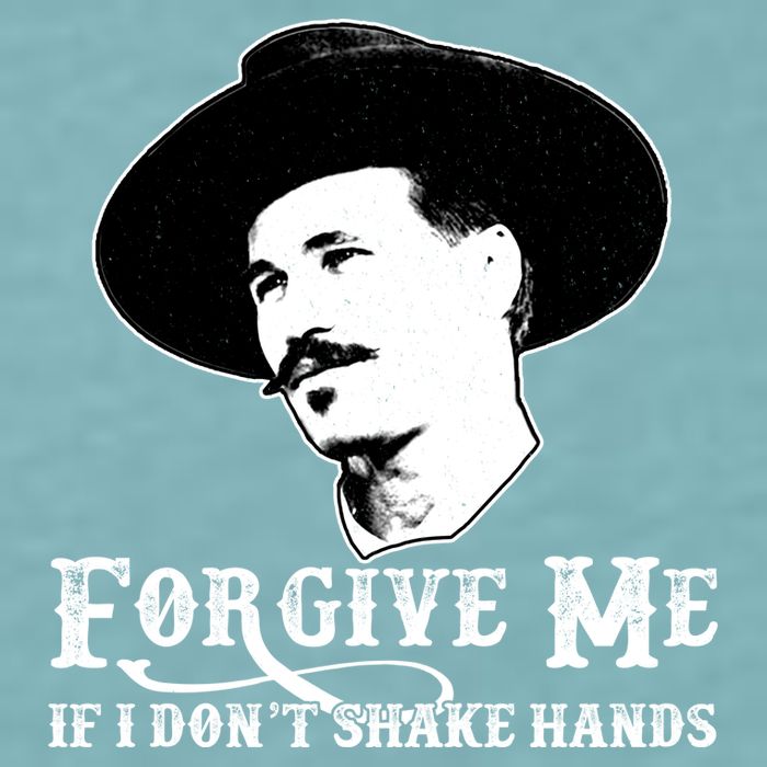 Forgive Me If I Don't Shake Hands Doc Holiday Sueded Cloud Jersey T-Shirt
