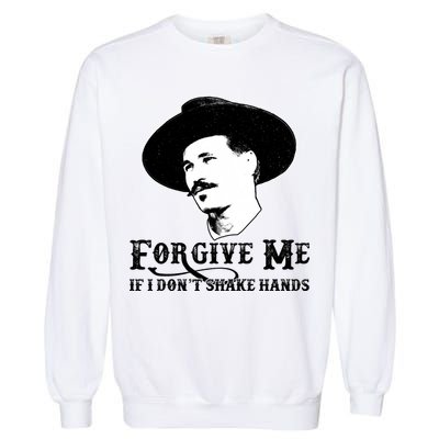 Forgive Me If I Don't Shake Hands Doc Holiday Garment-Dyed Sweatshirt