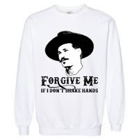 Forgive Me If I Don't Shake Hands Doc Holiday Garment-Dyed Sweatshirt