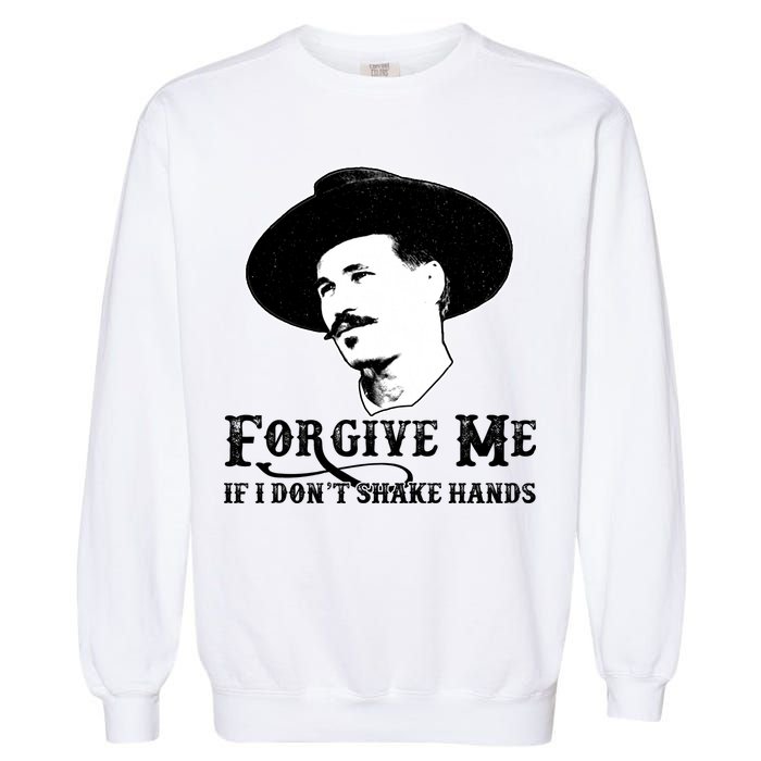 Forgive Me If I Don't Shake Hands Doc Holiday Garment-Dyed Sweatshirt
