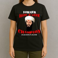 Former Hide and Seek Champion Osama Bin Laden T-Shirt
