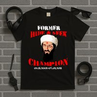 Former Hide and Seek Champion Osama Bin Laden T-Shirt
