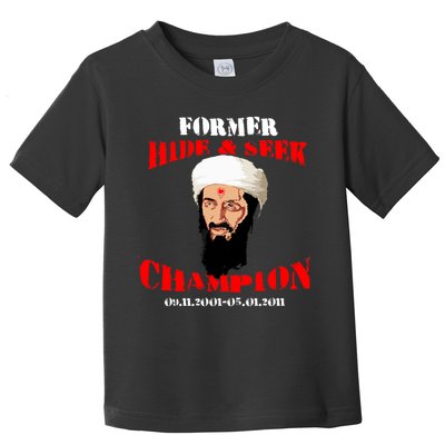 Former Hide and Seek Champion Osama Bin Laden Toddler T-Shirt