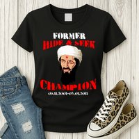 Former Hide and Seek Champion Osama Bin Laden Womens T-Shirt