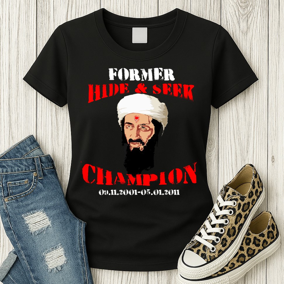Former Hide and Seek Champion Osama Bin Laden Womens T-Shirt