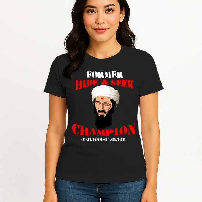 Former Hide and Seek Champion Osama Bin Laden Womens T-Shirt