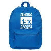 Fencing Other Sports Are Pointless Fencing Cool Gift 16 in Basic Backpack