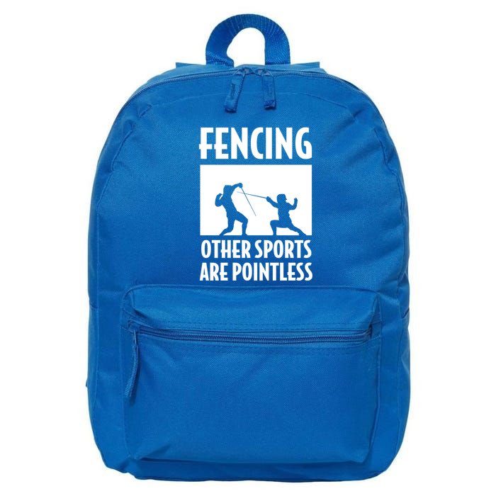 Fencing Other Sports Are Pointless Fencing Cool Gift 16 in Basic Backpack